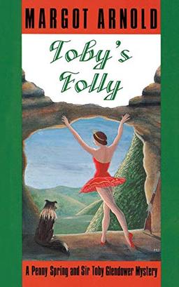 Toby's Folly: A Penny Spring and Sir Toby Glendower Mystery (Penny Spring/Sir Toby Glendower Series)