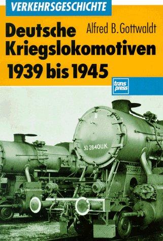 Deutsche Kriegslokomotiven 1939 bis 1945