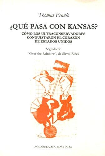 ¿Qué pasa con Kansas? : cómo los ultraconservadores conquistaron el corazón de Estados Unidos (Acuarela, Band 26)