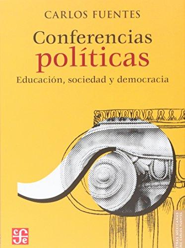 Conferencias Politicas: Educacion, Sociedad y Democracia: Educación, Sociedad Y Democracia / Education, Society And Democracy (Letras Mexicanas)