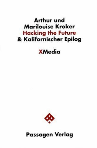 Hacking the Future & Kalifornischer Epilog. Geschichten für die fleischfressenden 90er