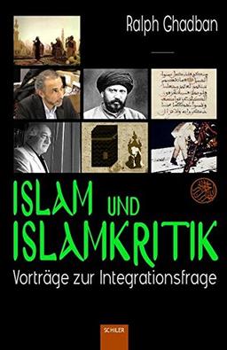 Islam und Islamkritik: Vorträge zur Integrationsfrage (Islam: Grüne Reihe)