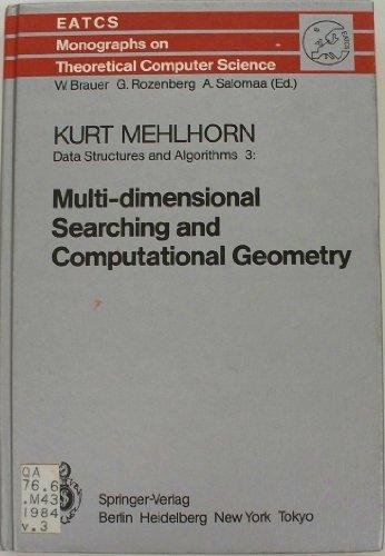 Data Structures and Algorithms 3: Multi-dimensional Searching and Computational Geometry (Monographs in Theoretical Computer Science. An EATCS Series)