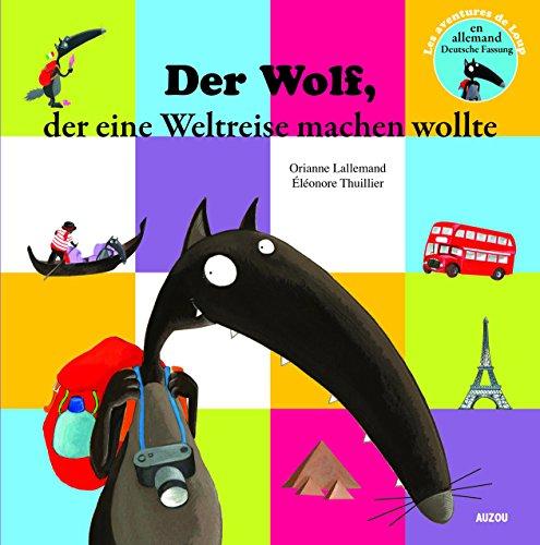 Der Wolf, der eine Weltreise machen wollte