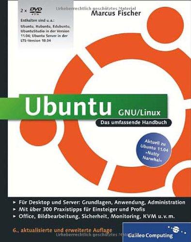 Ubuntu GNU/Linux: Das umfassende Handbuch, aktuell zu Ubuntu 11.04 »Natty Narwhal« (Galileo Computing)