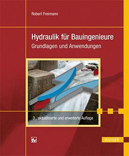 Hydraulik für Bauingenieure: Grundlagen und Anwendungen