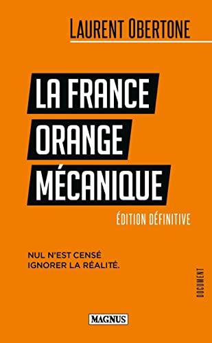 La France orange mécanique : nul n'est censé ignorer la réalité : document