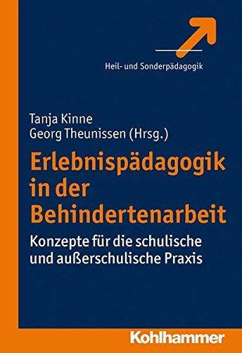 Erlebnispädagogik in der Behindertenarbeit: Konzepte für die schulische und außerschulische Praxis