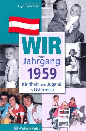 Wir vom Jahrgang 1959 - Kindheit und Jugend in Österreich