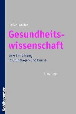 Gesundheitswissenschaft. Eine Einführung in Grundlagen und Praxis