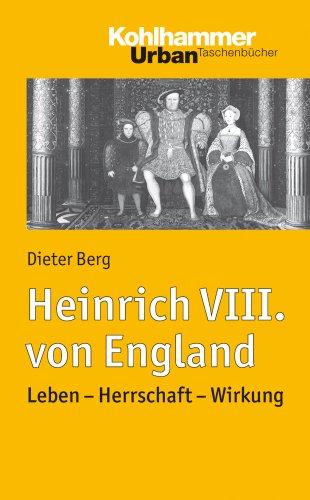 Heinrich VIII. von England: Leben - Herrschaft - Wirkung. Urban Taschenbuch Bd. 736 (Urban-Taschenbucher)