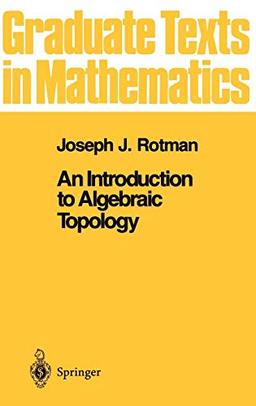 An Introduction to Algebraic Topology (Graduate Texts in Mathematics, Band 119)