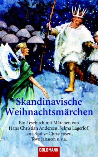 Skandinavische Weihnachtsmärchen: Ein Lesebuch mit Märchen von Hans Christian Andersen, Selma Lagerlöf, Lars Saabye Christensen, Tove Jansson u.v.a.