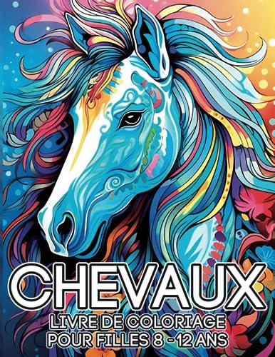 Chevaux, livre de coloriage pour filles, 8-12 ans: Mieux qu'une tablette, 60 magnifiques dessins de chevaux à colorier