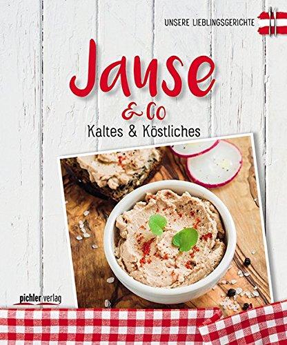 Jause & Co: Unsere Lieblingsgerichte Kaltes & Köstliches