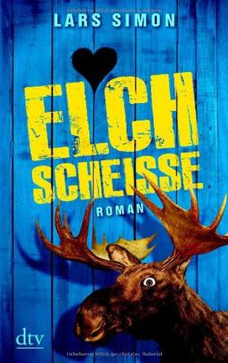 Elchscheiße: Roman