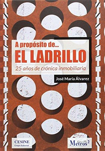 A propósito de ... el ladrillo. 25 años de crónica inmobiliaria