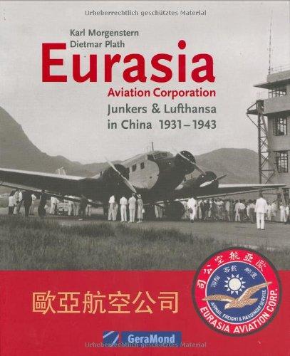 Eurasia Aviation Corporation. Junkers & Lufthansa in China 1931 - 1943