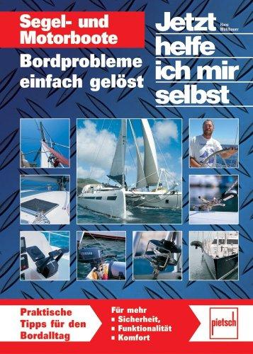 Segel- und Motorboote -  Bordprobleme einfach gelöst (Jetzt helfe ich mir selbst)