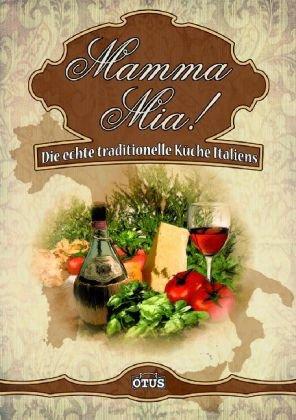 Mama Mia ! Die echte traditionelle Küche Italiens