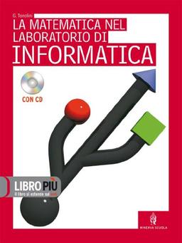 Fondamenti e metodi di matematica. Laboratorio di informatica. Per le Scuole superiori. Con CD-ROM