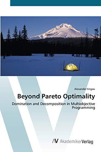 Beyond Pareto Optimality: Domination and Decomposition in Multiobjective Programming