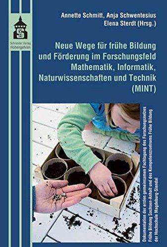 Neue Wege für frühe Bildung und Förderung im Forschungsfeld Mathematik, Informatik, Naturwissenschaften und Technik (MINT): Dokumentation der ersten ... Bildung der Hochschule Magdeburg-Stendal