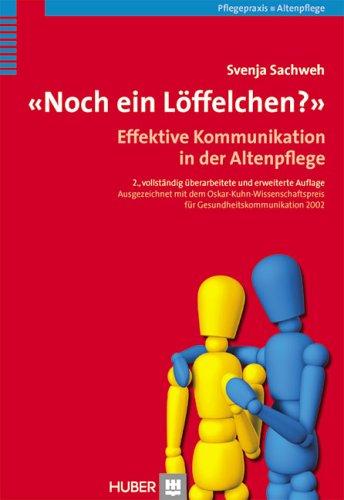 Noch ein Löffelchen?: Effektive Kommunikation in der Altenpflege