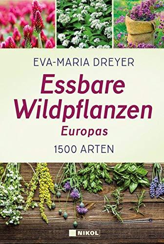 Essbare Wildpflanzen Europas: 1500 Arten