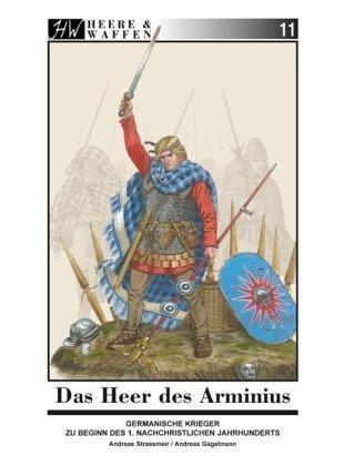 Das Heer des Arminius: Germanische Krieger zu Beginn des 1. nachchristlichen Jahrhunderts