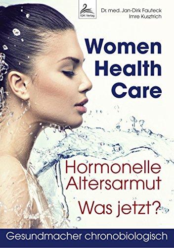 Women Health Care: Hormonelle Altersarmut. Was jetzt? (Gesund-Macher chronobiologisch)