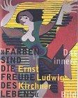 ' Farben sind die Freude des Lebens'. Ernst Ludwig Kirchner. Das innere Bild