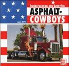 Asphalt- Cowboys. Truckerszenen aus den USA