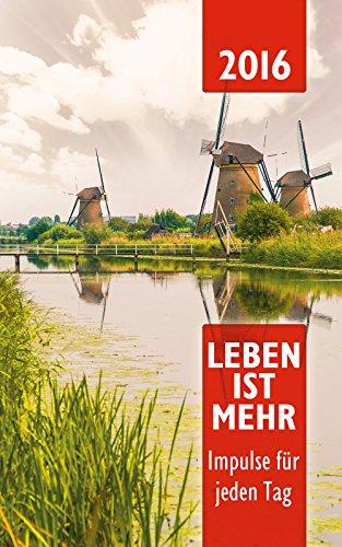 Leben ist mehr 2016 (Paperback): Impulse für jeden Tag