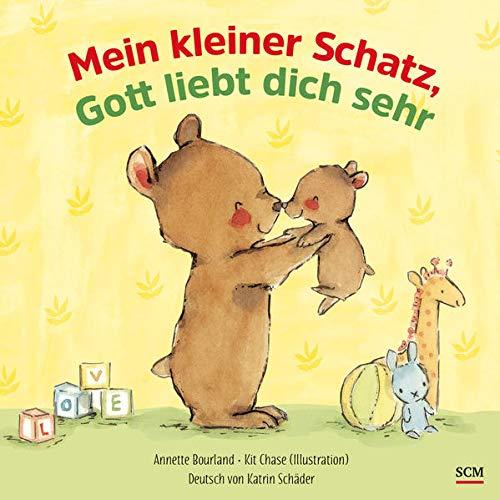 Mein kleiner Schatz, Gott liebt dich sehr (Bilderbücher für 3- bis 6-Jährige)