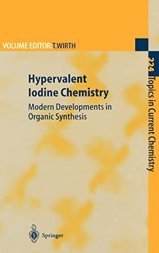 Hypervalent Iodine Chemistry: Modern Developments in Organic Synthesis (Topics in Current Chemistry, 224, Band 224)