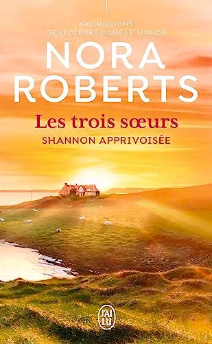 Les trois soeurs. Vol. 3. Shannon apprivoisée