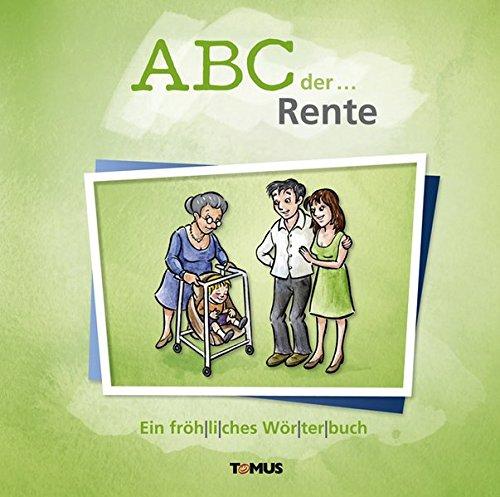 ABC der ... Rente: Ein fröhliches Wörterbuch