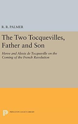 The Two Tocquevilles, Father and Son: Herve and Alexis de Tocqueville on the Coming of the French Revolution (Princeton Legacy Library)