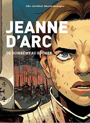 Jeanne d'Arc : de Domrémy au bûcher