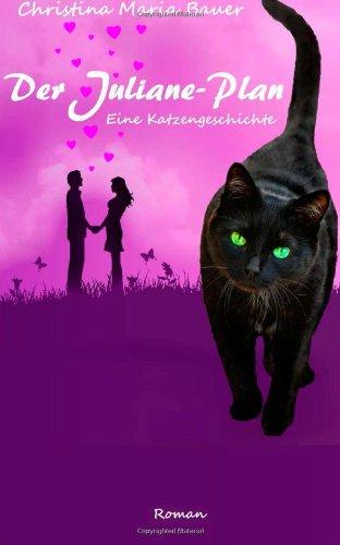 Der Juliane-Plan: Eine Katzengeschichte