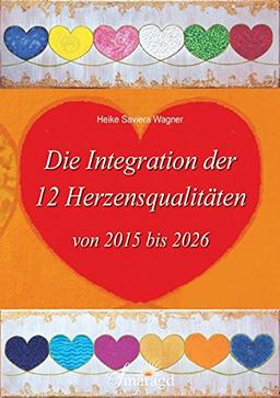 Die Integration der 12 Herzensqualitäten von 2015 bis 2026