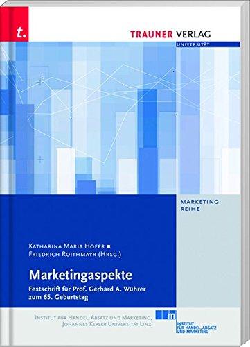 Marketingaspekte, Festschrift für Prof. Gerhard A. Wührer zum 65. Geburtstag