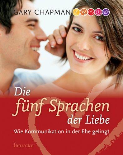 Die fünf Sprachen der Liebe: Wie Kommunikation in der Ehe gelingt