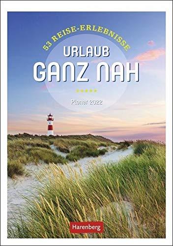 Urlaub ganz nah Wochen-Kulturkalender 2022 - Wandkalender mit Wochenkalendarium - mit 53 Touren-Kurzbeschreibungen und Weblink-Angaben - 25 x 35,5 cm: 53 Reise-Erlebnisse, Planer