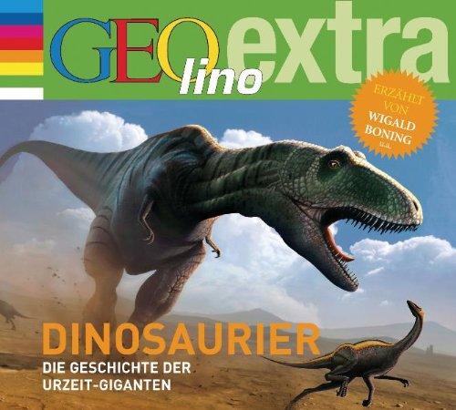 Dinosaurier - Die Geschichte der Urzeit-Giganten: GEOlino extra Hör-Bibliothek