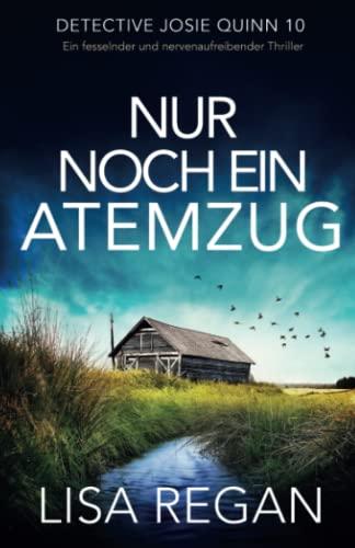 Nur noch ein Atemzug: Ein fesselnder und nervenaufreibender Thriller (Detective Josie Quinn, Band 10)