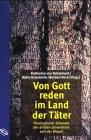 Von Gott reden im Land der Täter. Theologische Stimmen der dritten Generation seit der Shoah