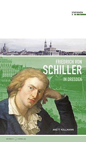 Friedrich Schiller in Dresden (Stationen, Band 10)