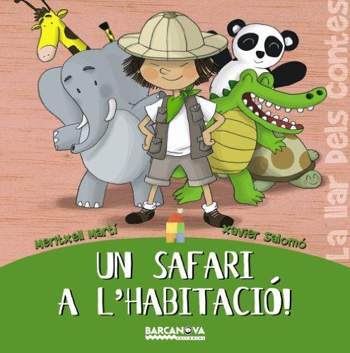 Un safari a l ' habitació! (Llibres Infantils I Juvenils - Sopa De Contes - La Llar Dels Contes)